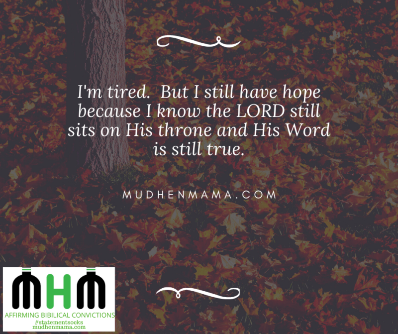 I'm tired.  But I have hope.