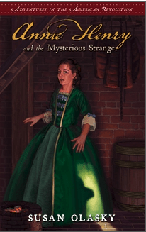 Annie Henry and the Mysterious Stranger (Adventures in the American Revolution, Book 3)