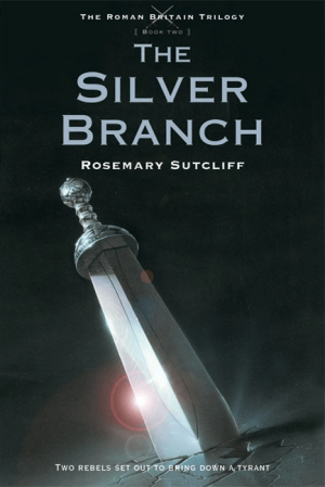 The Silver Branch (Roman Britain Trilogy #2)