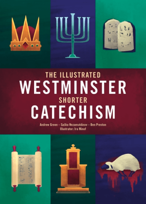 The Illustrated Westminster Shorter Catechism