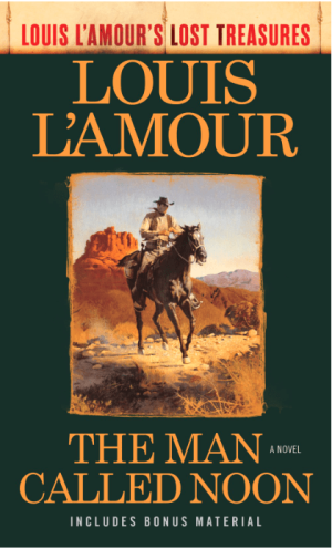 The Man Called Noon (Louis L'Amour's Lost Treasures): A Novel