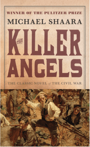 The Killer Angels : The Classic Novel of the Civil War