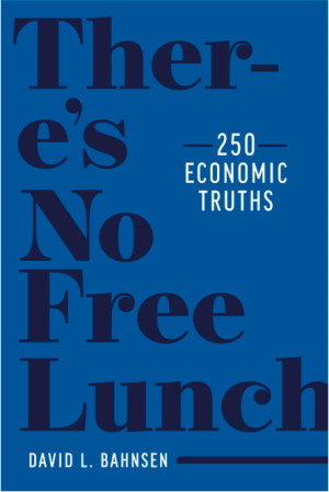 There's No Free Lunch: 250 Economic Truths