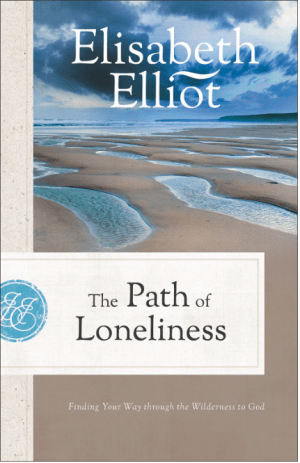 The Path of Loneliness: Finding Your Way Through the Wilderness to God