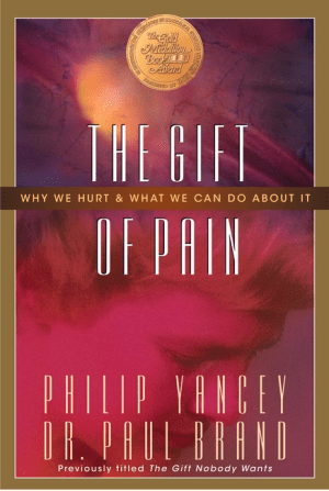The Gift of Pain: Why We Hurt and What We Can Do about It